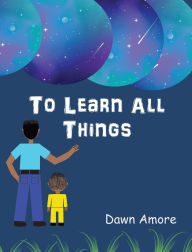 Title: To Learn All Things, Author: Amore