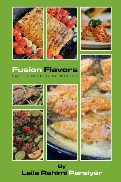 Fusion Flavors: Fast 7 Delicious Recipes