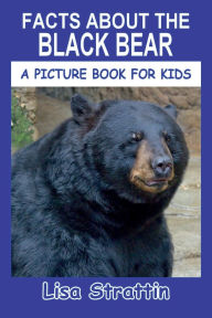 Title: Facts About the Black Bear, Author: Lisa Strattin