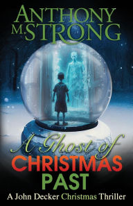 Title: A Ghost of Christmas Past, Author: Anthony M. Strong