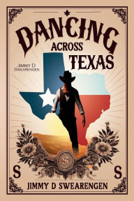 Title: Dancing Across Texas, Author: Jimmy D Swearengen