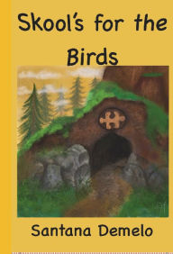 Title: SKOOL's FOR THE BIRD, Author: SANTANA DEMELO