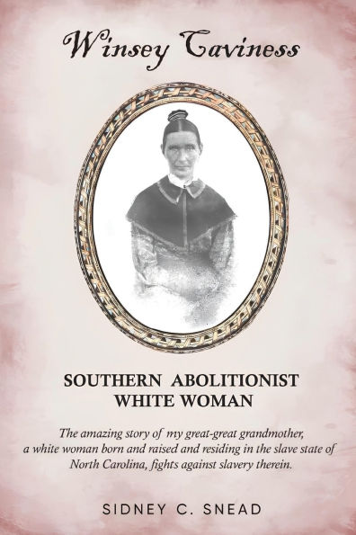 Winsey Caviness: SOUTHERN ABOLITIONIST WHITE WOMAN