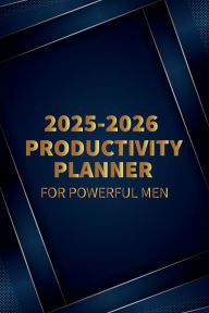 Title: 2025-2026 Productivity Planner for Powerful Men, Author: Jk Karliese