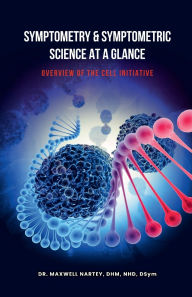 Title: SYMPTOMETRY & SYMPTOMETRIC SCIENCE AT A GLANCE: Overview of the cell initiative, Author: Dr. Maxwell Nartey Dsym