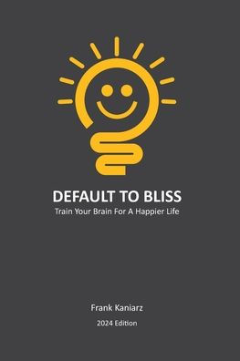 Default To Bliss: Train Your Brain For A Happier Life