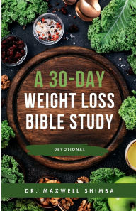 Title: A 30-Day Weight Loss Bible Study, Author: Maxwell Shimba