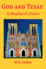 Title: God and Texas: A Shepherd's Psalm, Author: Michael Luckey