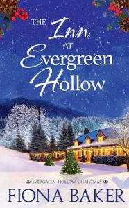 Free downloading e books pdf The Inn at Evergreen Hollow DJVU MOBI English version by Fiona Baker