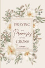 Praying the Promises of the Cross: A 40-Day Devotional Journal