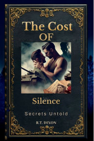 Title: The Cost of Silence: Secrets Untold, Author: RT Dixon