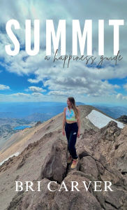 Title: Summit: A Happiness Guide, Author: Bri Carver