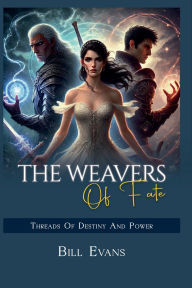 Title: The Weavers of Fate: A story of three souls., Author: Bill Evans