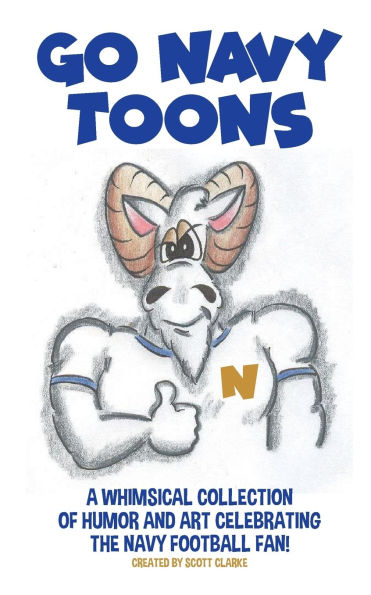 Go Navy TOONS: A whimsical collection of humor and art celebrating the NAVY FOOTBALL FAN!