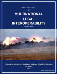 Title: Best Practices of Multinational Legal Interoperability Smartbook 2024, Author: United States Government Us Army