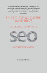 Title: Mastering Keyword Research: Unlocking the Power of SEO for Your Business, Author: Randee Mathews