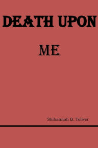 Title: Death Upon Me, Author: Shihannah Toliver