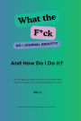 What the F*ck Do I Journal About???: The 90-Day Guided Journal for the Person Who Wants to Write and Has No Idea Where to Start