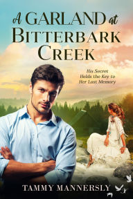 Title: A Garland at Bitterbark Creek, Author: Tammy Mannersly