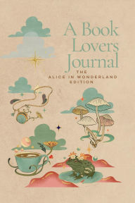 Title: A Book Lovers Journal - Alice in Wonderland Edition, Author: Lewis Carroll