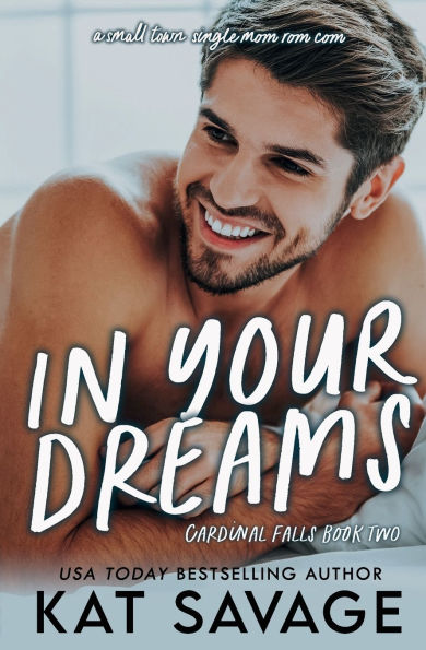 Your Dreams: A Small-Town Single Mom Rom Com