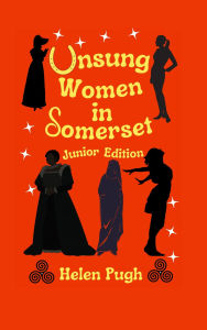 Title: Unsung Women in Somerset (Junior Edition), Author: Helen Pugh