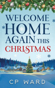 Title: Welcome Home Again This Christmas, Author: Cp Ward