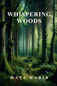 Title: Whispering Woods, Author: Maya Habib