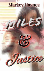 Title: Miles & Justice, Author: Markey Haynes