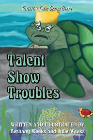 Title: Talent Show Troubles, Author: Bethany Weeks