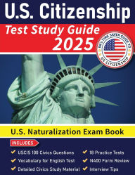 Title: US Citizenship Test Study Guide 2025: US Naturalization Exam Book USCIS 100 Civics Questions and Answers:18 Practice Tests Comprehensive Study Material with N400 Form Review and Interview Tips, Author: R K