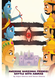 Title: Awesome Narsimha Friends: : Battle With Asuras, Author: Arjun Chervu Varun Chervu