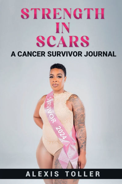 Strength in Scars: A Cancer Survivor Journal