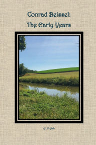 Title: Conrad Beissel: The Early Years, Author: George Gehr