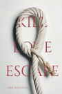 Kill Love Escape