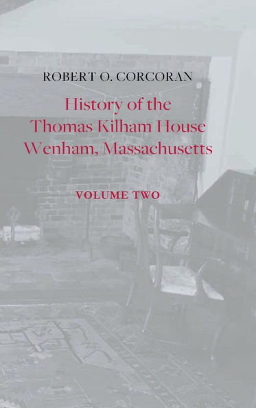 History of the Thomas Kilham House, Vol. 2