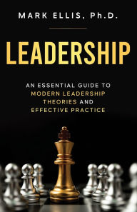 Free epub ebook downloads LEADERSHIP: An Essential Guide to Modern Leadership Theories and Effective Practice 9798331486334 RTF by Mark Ellis English version