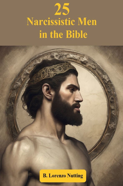 25 Narcissistic Men in the Bible