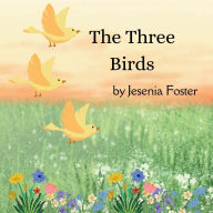 Title: The Three Birds, Author: Jesenia Foster