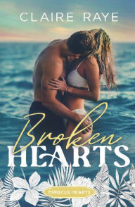 Title: Broken Hearts: A Slow Burn New Adult Romance, Author: Claire Raye