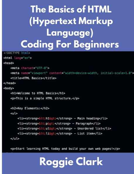 The Basics of HTML (Hypertext Markup Language) Coding For Beginners: Learn Foundational Programming Concepts