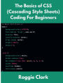 The Basics of CSS (Cascading Style Sheets) Coding For Beginners: Learn Basic CSS Programming Concepts