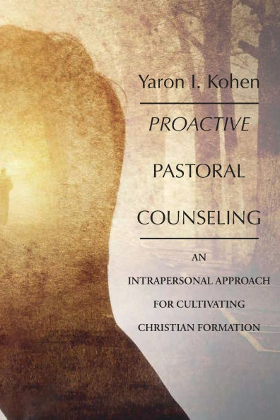 Proactive Pastoral Counseling: An Intrapersonal Approach for Cultivating Christian Formation