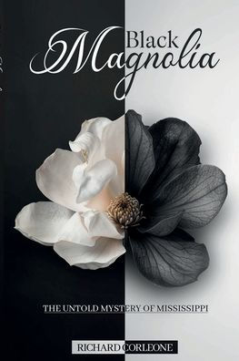 BLACK MAGNOLIA: THE UNTOLD MYSTERY OF MISSISSIPPI