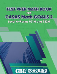 Title: Test Prep Math Book for CASAS Math GOALS 2 Level A-Forms 921M and 922M, Author: Coaching For Better Learning