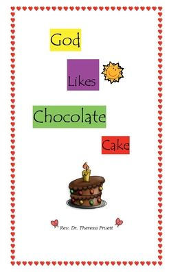 God Likes Chocolate Cake!