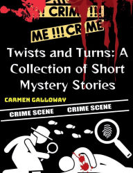 Title: Twists and Turns: A Collection of Short Mystery Stories:, Author: Carmen Galloway