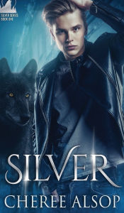 Title: Silver (The Silver Series Book 1), Author: Cheree Alsop