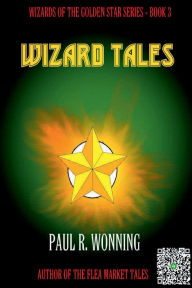 Title: Wizard's Tales: Wizard Peril in the Six Kingdoms, Author: Paul R. Wonning