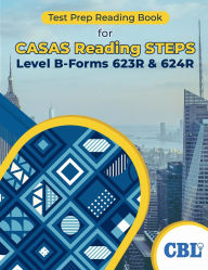 Title: Test Prep Reading Book for CASAS Reading STEPS Level B-Forms 623R and 624R, Author: Coaching For Better Learning